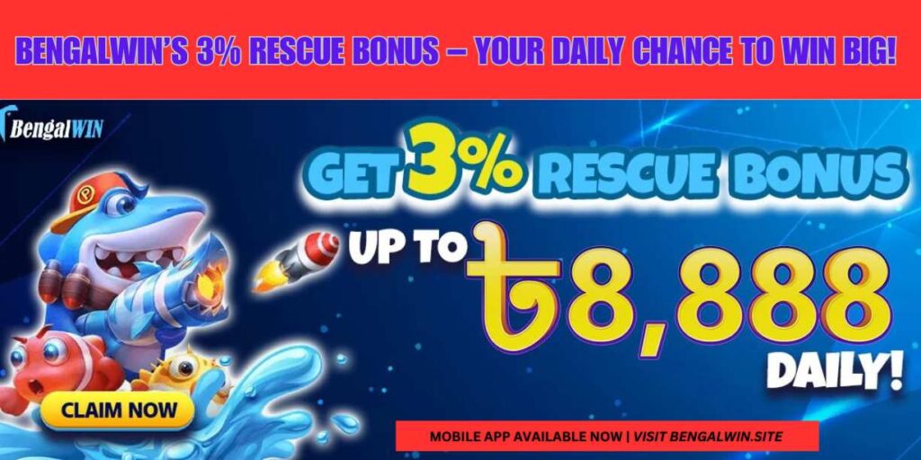 &ldquo;BENGALWIN&rsquo;s 3% Rescue Bonus Offer Details: Your Daily Chance to Win Big!&rdquo; 